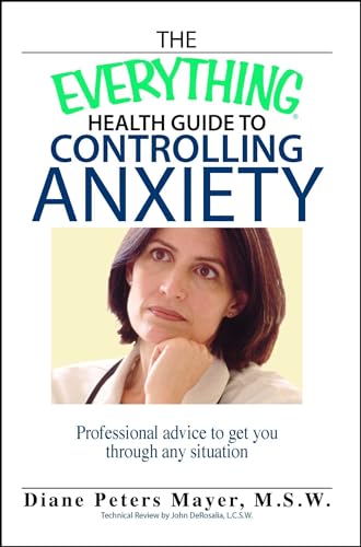 Stock image for The Everything Health Guide to Controlling Anxiety Book : Professional Advice to Get You Through Any Situation for sale by Better World Books