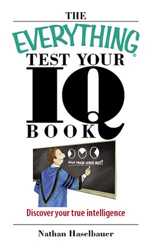 Imagen de archivo de The Everything Test Your I. Q. Book : Discover Your True Intelligence a la venta por Better World Books