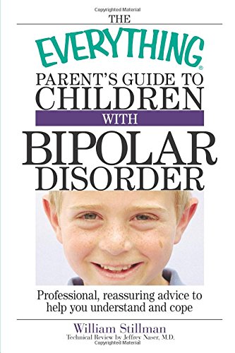 9781593374464: The Everything Parent's Guide to Children With Bipolar Disorder: Professional, Reassuring Advice to Help You Understand And Cope