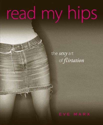 Stock image for Read My Hips: The Sexy Art of Flirtation for sale by SecondSale