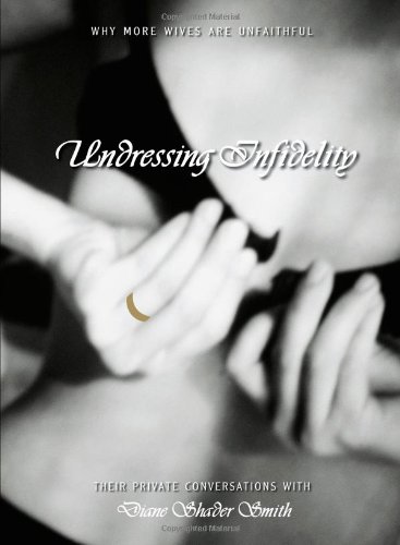 Imagen de archivo de Undressing Infidelity: Why More Wives are Unfaithful a la venta por SecondSale