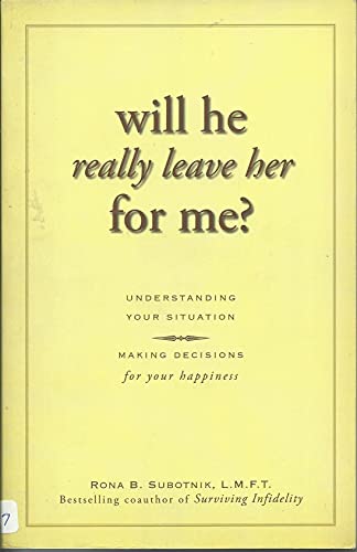 Stock image for Will He Really Leave Her For Me?: Understanding Your Situation, Making Decisions for Your Happiness for sale by SecondSale