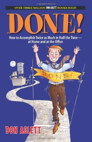 Beispielbild fr Done!: How to Accomplish Twice As Much in Half the Time-at Home and at the Office zum Verkauf von Jenson Books Inc