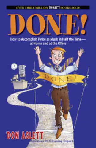 Stock image for Done!: How to Accomplish Twice As Much in Half the Time-at Home and at the Office for sale by Jenson Books Inc