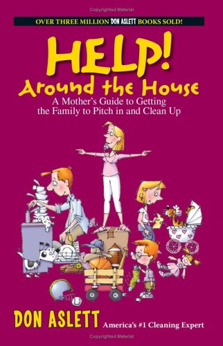 Stock image for Help! Around the House : A Mother's Guide to Getting the Family to Pitch in and Clean Up for sale by Better World Books