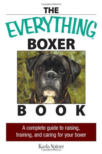 Beispielbild fr The Everything Boxer Book : A Complete Guide to Raising, Training, and Caring for Your Boxer zum Verkauf von Better World Books