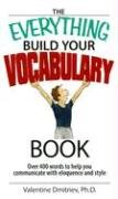 Beispielbild fr The Everything Build Your Vocabulary Book : Over 400 Words to Help You Communicate with Eloquence and Style zum Verkauf von Better World Books