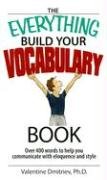 9781593375317: The Everything Build Your Vocabulary Book: Over 400 Words to Help You Communicate with Eloquence and Style (Everything (Reference))