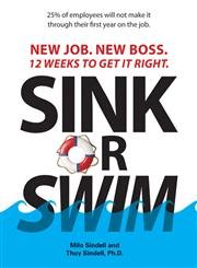 Imagen de archivo de Sink Or Swim!: New Job. New Boss. 12 Weeks to Get It Right. a la venta por SecondSale