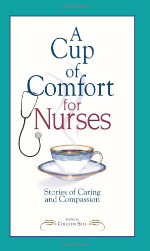 Beispielbild fr A Cup of Comfort for Nurses: Stories of Caring and Compassion zum Verkauf von SecondSale