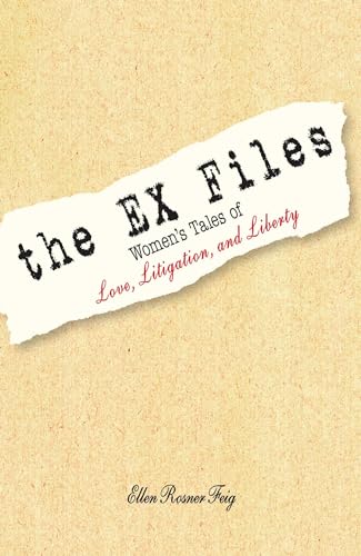 Imagen de archivo de The Ex Files: Women's Tales of Love, Litigation and Liberty a la venta por SecondSale