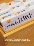 Stock image for Just Add Jesus: A Christian's Recipe for Leading a Life of Happiness and Satisfaction for sale by Ergodebooks