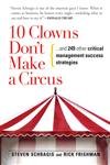 Stock image for 10 Clowns Don't Make A Circus: And 249 Other Critical Management Success Strategies for sale by SecondSale