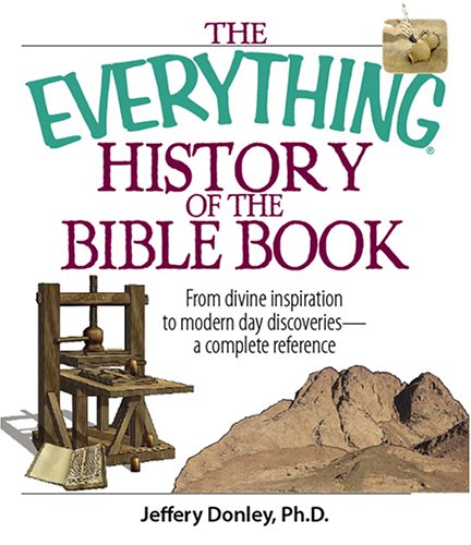 Beispielbild fr The Everything History of the Bible Book : From Divine Inspiration to Modern-Day Discoveries--A Complete Reference zum Verkauf von Better World Books