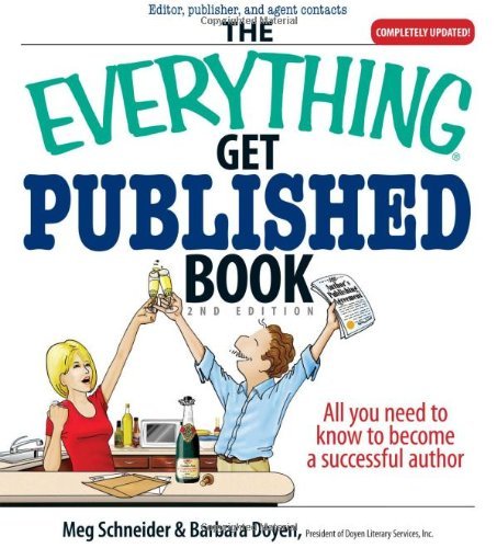 Stock image for The Everything Get Published Book: All You Need to Know to Become a Successful Author (Everything: Language and Literature) for sale by Ergodebooks