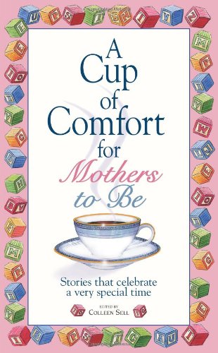Beispielbild fr A Cup Of Comfort For Mothers To Be: Stories That Celebrate a Very Special Time zum Verkauf von Wonder Book