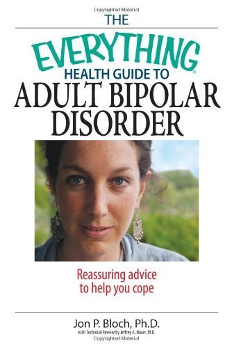 Stock image for The Everything Health Guide to Adult Bipolar Disorder: Reassuring Advice to Help You Cope (Everything: Health and Fitness) for sale by SecondSale