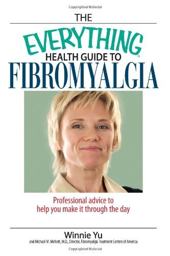 9781593375867: The Everything Health Guide to Fibromyalgia: Professional Advice to Help You Make It Through the Day (Everything: Health and Fitness)
