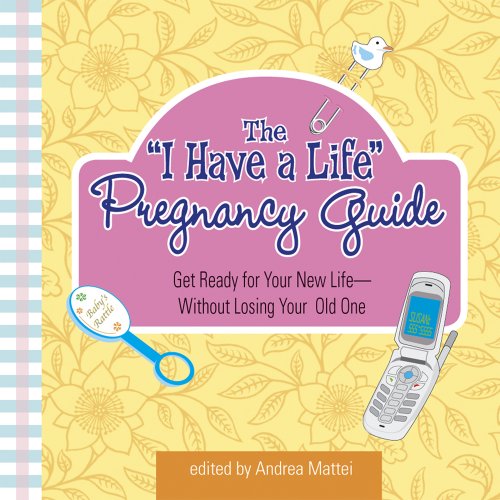 Beispielbild fr The "I Have a Life" Pregnancy Guide: Get Ready for Your New Life - Without Losing Your Old One zum Verkauf von Buchpark