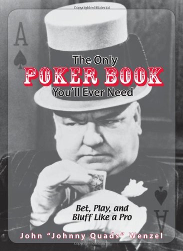 Imagen de archivo de The Only Poker Book You'll Ever Need: Bet, Play, And Bluff Like a Pro--from Five-card Draw to Texas Hold 'em a la venta por SecondSale