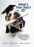 Stock image for What's Your Dog's IQ?: How to Determine If Your Dog Is an Einstein--and What to for sale by Mycroft's Books