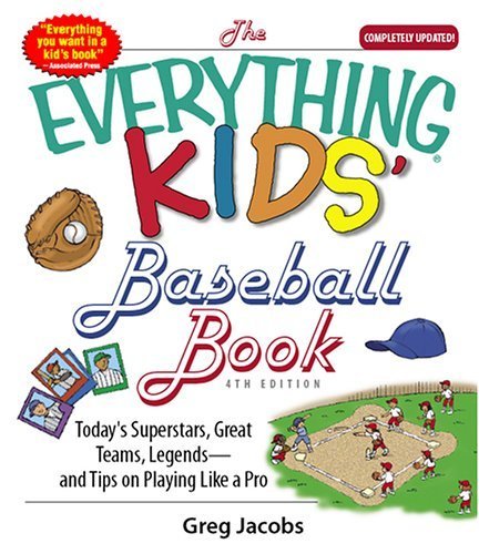 9781593376147: The Everything Kids' Baseball Book: Today's Superstars, Great Teams, Legends--and Tips on Playing Like a Pro! (Everything Kids Series)