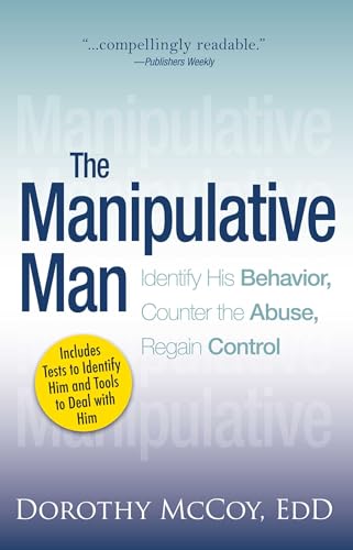 9781593376239: The Manipulative Man: Identify His Behavior, Counter the Abuse, Regain Control