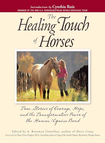 Stock image for The Healing Touch of Horses: True Stories of Courage, Hope, and the Transformative Power of the Human/Equine Bond for sale by 369 Bookstore _[~ 369 Pyramid Inc ~]_