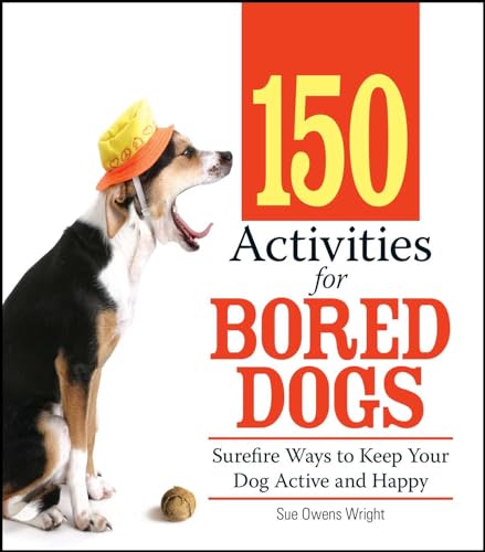 Imagen de archivo de 150 Activities For Bored Dogs: Surefire Ways to Keep Your Dog Active and Happy a la venta por SecondSale