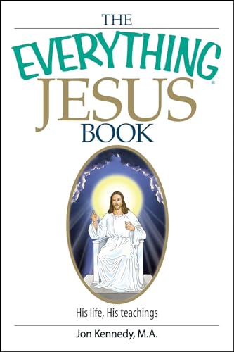 The Everything Jesus Book: His Life, His Teachings (Everything: Philosophy and Spirituality)