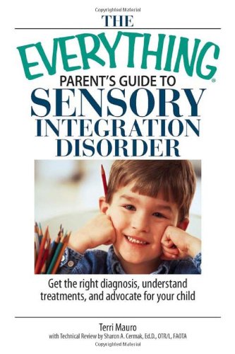 Beispielbild fr Parent's Guide to Sensory Integration Disorder : Get the Right Diagnosis, Understand Treatments, and Advocate for Your Child zum Verkauf von Better World Books