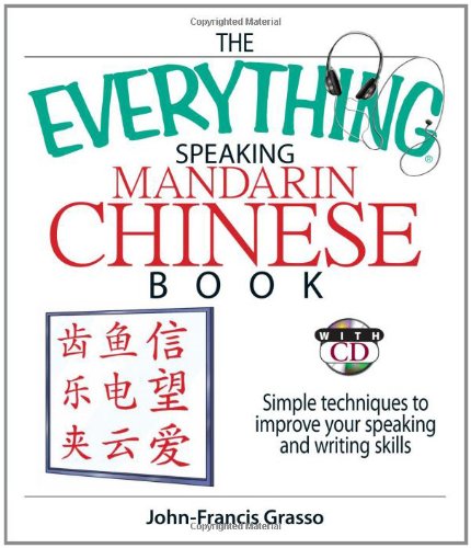 Beispielbild fr The Everything Mandarin Chinese Book : Simple Techniques to Improve Your Speaking and Writing Skills zum Verkauf von Better World Books