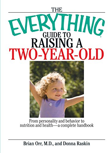 Stock image for The Everything Guide to Raising a Two-Year-Old : From Personality and Behavior to Nutrition and Health--A Complete Handbook for sale by Better World Books