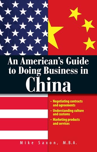 9781593377304: An American's Guide To Doing Business In China: Negotiating Contracts And Agreements; Understanding Culture and Customs; Marketing Products and Services