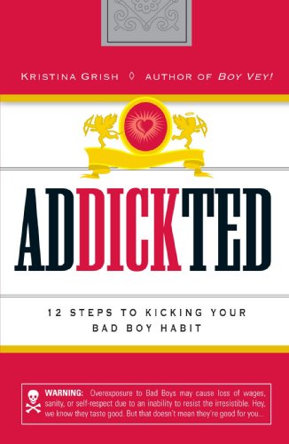 Beispielbild fr Addickted: 12 Steps to Kicking Your Bad Boy Habit zum Verkauf von SecondSale