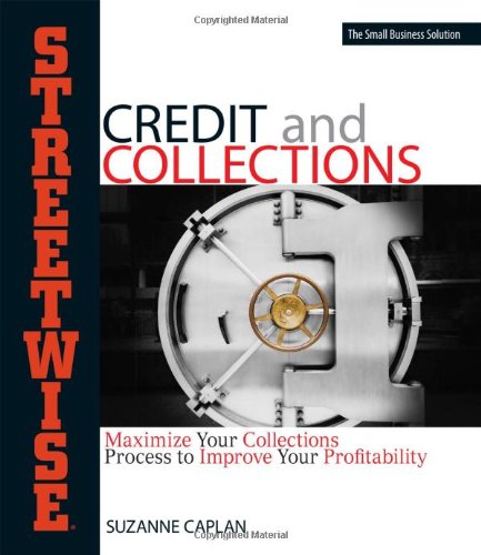 Beispielbild fr Streetwise" Credit and Collections: Maximise Your Collections Process to Improve Your Profitability (Streetwise) (Streetwise S.) zum Verkauf von WorldofBooks