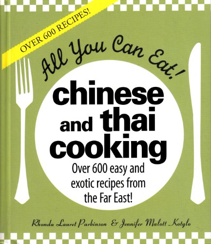 Beispielbild für All You Can Eat! Chinese and Thai Cooking Over 600 easy and Exotic Recipes from zum Verkauf von SecondSale