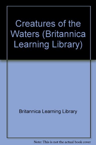 Beispielbild fr Creatures of the Waters (Britannica Learning Library) zum Verkauf von WorldofBooks