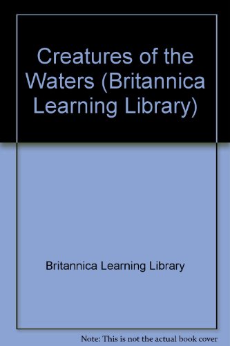 Imagen de archivo de Creatures of the Waters (Britannica Learning Library) a la venta por WorldofBooks