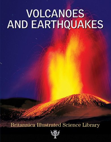 Stock image for Volcanoes and Earthquakes (Britannica Illustrated Science Library) for sale by Irish Booksellers