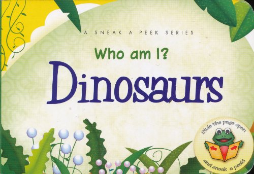 Stock image for Who Am I? Dinosaurs (Sneak a Peek) for sale by Front Cover Books