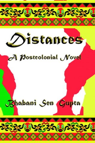 Distances. a Postcolonial Novel (9781593440763) by Gupta, Bhabani Sen