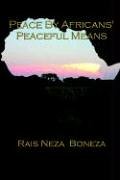 Stock image for Peace By Afrcans' Peacefull Means for sale by WorldofBooks