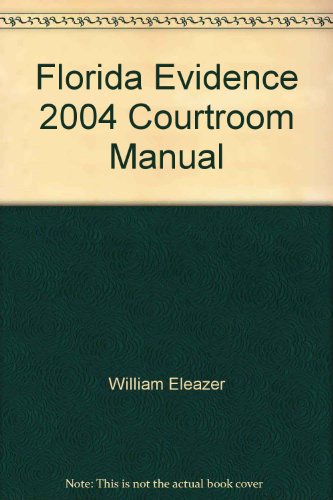 Florida Evidence 2004 Courtroom Manual (9781593452186) by Glen Weissenberger