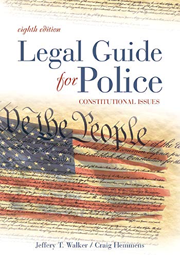 Legal Guide for Police, Eighth Edition: Constitutional Issues (9781593454791) by Walker, Jeffery T.; Hemmens, Craig