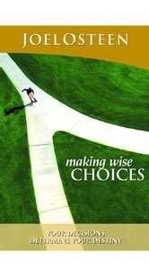 Making Wise Choices - Your Decisions Determine Your Destiny (9781593496159) by Joel Osteen