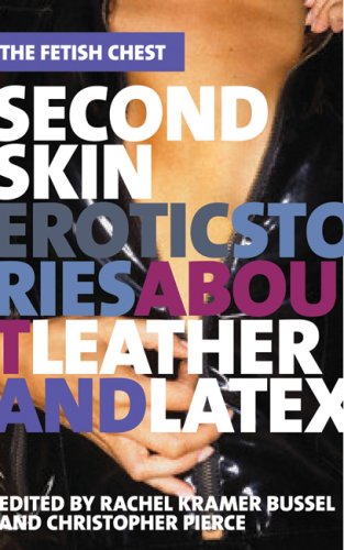 9781593500009: Second Skin: Erotic Stories About Leather and Latex (The Fetish Chest)