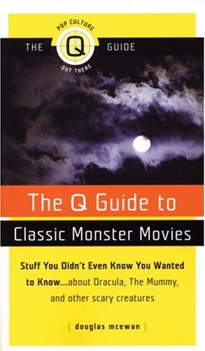 Stock image for The Q Guide to Classic Monster Movies (Q Guide To.) (Pop Culture Out There Q Guide) for sale by WorldofBooks