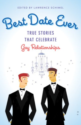 Imagen de archivo de Best Date Ever (Gay): True Stories That Celebrate Gay Relationships a la venta por HPB-Ruby