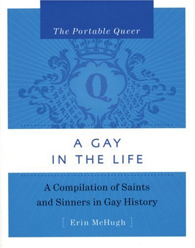 Beispielbild fr The Portable Queer: a Gay in the Life : A Compilation of Saints and Sinners in Gay History zum Verkauf von Better World Books